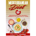 Mediterranean Diet: 100] Mediterranean Diet Recipes & Desserts You Can Cook At Home! (Mediterranean Diet Cookbook, Lose Weight, Heart Heal
