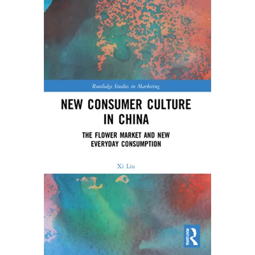 New Consumer Culture in China: The Flower Market and New Everyday Consumption