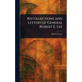 Recollections and Letters of General Robert E. Lee