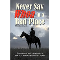 Never Say Whoa in a Bad Place
