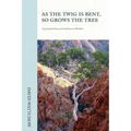 As The Twig Is Bent, So Grows The Tree