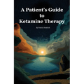 A Patient's Guide to Ketamine Therapy