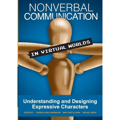 Nonverbal Communication in Virtual Worlds: Understanding and Designing Expressive Characters