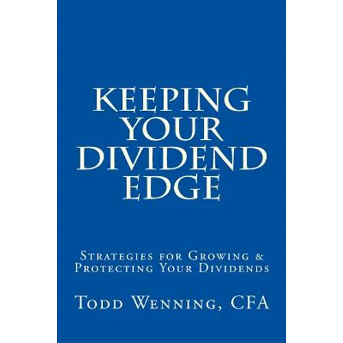 Keeping Your Dividend Edge: Strategies for Growing & Protecting Your Dividends