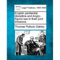 English Penitential Discipline and Anglo-Saxon Law in Their Joint Influence.