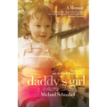 Daddy's Girl: A Father, His Daughter, and the Deadly Battle She Won
