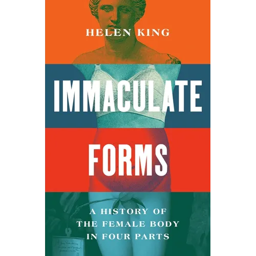 Immaculate Forms: A History of the Female Body in Four Parts