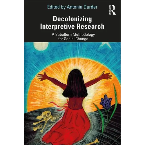 Decolonizing Interpretive Research: A Subaltern Methodology for Social Change