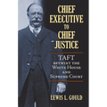 Chief Executive to Chief Justice: Taft Betwixt the White House and Supreme Court
