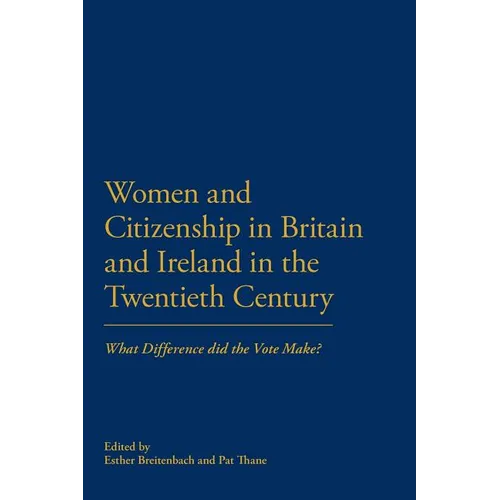 Women and Citizenship in Britain and Ireland in the 20th Century: What Difference Did the Vote Make?