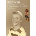Billy the Kid (from Houston-Not Texas): A Child's Life from 1950 to 1960
