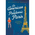 An American in Pandemic Paris. A Coming-of-Retirement-Age Memoir