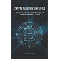 Crypto Taxation Simplified: Navigating the Complexities of Cryptocurrency Taxes