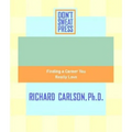 The Don't Sweat Guide to Your Job Search: Finding a Career You Really Love