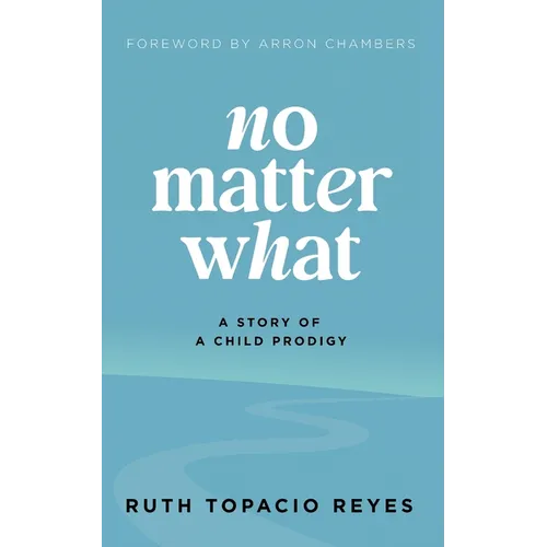 No Matter What: A Story of a Child Prodigy