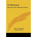 To Windward: The Story Of A Stormy Course