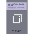 An Hour with George Muller: The Man of Faith to Whom God Gave Millions