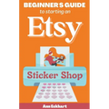 Beginner's Guide To Starting An Etsy Sticker Shop