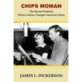 Chips Moman: The Record Producer Whose Genius Changed American Music
