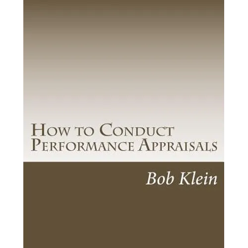 How to Conduct Performance Appraisals: in Real Estate