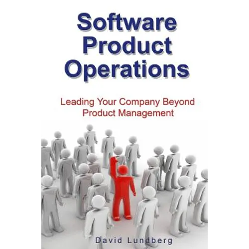 Software Product Operations: Leading Your Company Beyond Product Management
