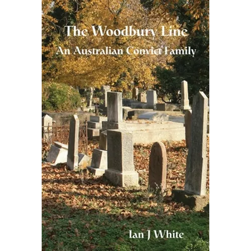 The Woodbury Line: An Australian Convict Family