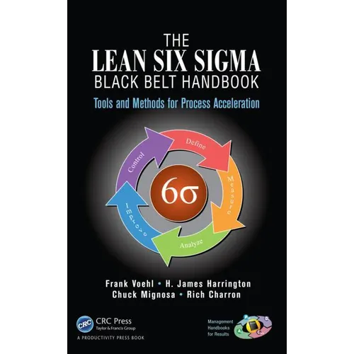 The Lean Six SIGMA Black Belt Handbook: Tools and Methods for Process Acceleration