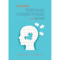 Musings: Vietnam, Conjectures, and More