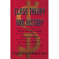 Class Theory and History: Capitalism and Communism in the USSR