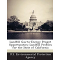 Landfill Gas-To-Energy Project Opportunities: Landfill Profiles for the State of California