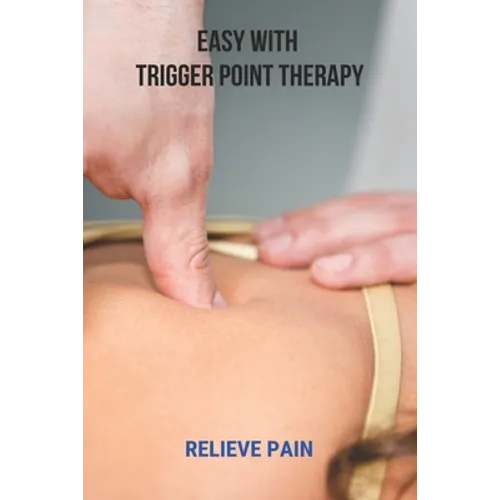Easy With Trigger Point Therapy: Relieve Pain: Trigger Points Chart