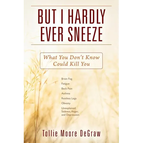 But I Hardly Ever Sneeze: What You Don't Know Could Kill You