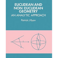 Euclidean and Non-Euclidean Geometry: An Analytic Approach