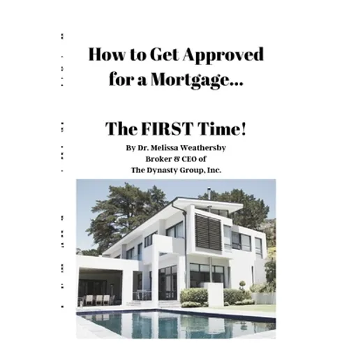 How to Get Approved for a Mortgage...The FIRST Time!