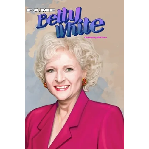 Fame: Betty White - Celebrating 100 Years