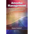 Amoeba Management: The Dynamic Management System for Rapid Market Response