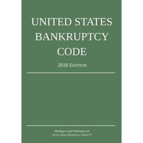 United States Bankruptcy Code; 2018 Edition