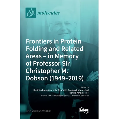 Frontiers in Protein Folding and Related Areas - in Memory of Professor Sir Christopher M. Dobson (1949-2019)