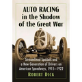 Auto Racing in the Shadow of the Great War: Streamlined Specials and a New Generation of Drivers on American Speedways, 1915-1922