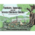 Turklet, Squeaky, and the Seven Chicken Chicks: Love Overcomes All