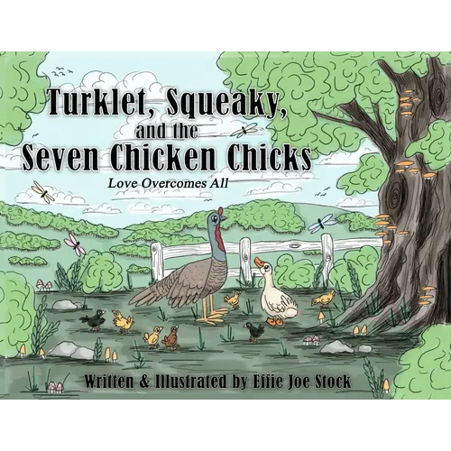 Turklet, Squeaky, and the Seven Chicken Chicks: Love Overcomes All