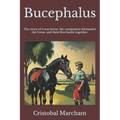 Bucephalus: The story of a war horse, his companion, and their first battle together.