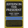 Jefferson the President: First Term, 1801-1805, Volume IV