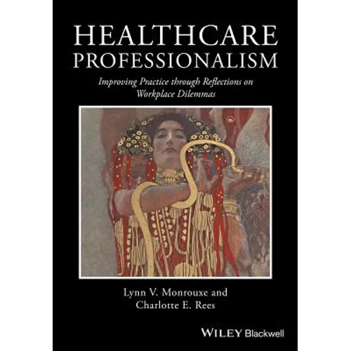 Healthcare Professionalism: Improving Practice Through Reflections on Workplace Dilemmas