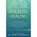 Holistic Healing: 12 real life accounts of healing mind, body and soul by overcoming stress and burnout, processing trauma, rewiring the