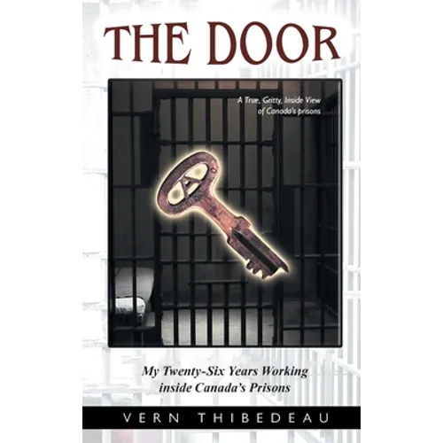 The Door: My Twenty-Six Years Working Inside Canada's Prisons