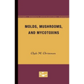 Molds, Mushrooms, and Mycotoxins