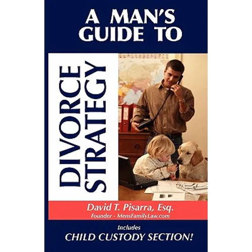 A Man's Guide to Divorce Strategy