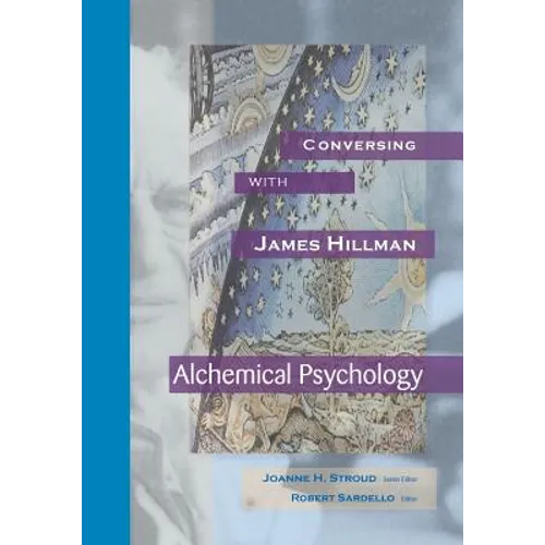 Conversing with James Hillman: Alchemical Psychology