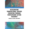 Decolonizing Transcultural Teacher Education through Participatory Action Research: Dialogue, Culture, and Identity